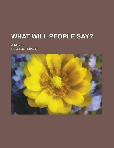 What Will People Say?; A Novel