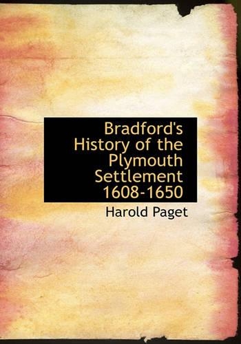 Bradford's History of the Plymouth Settlement 1608-1650