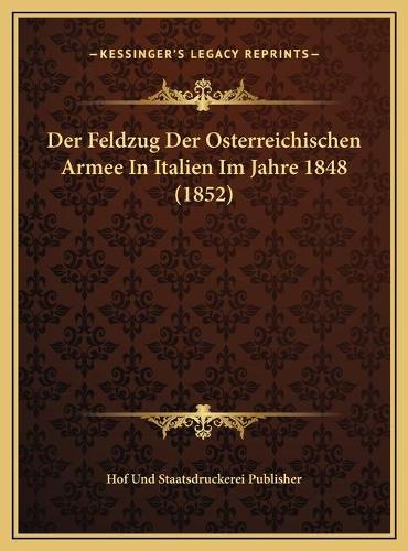 Der Feldzug Der Osterreichischen Armee In Italien Im Jahre 1848 (1852)