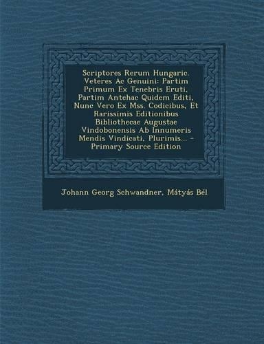 Scriptores Rerum Hungaric. Veteres AC Genuini