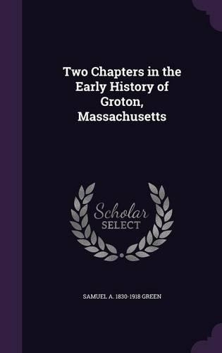 Two Chapters in the Early History of Groton, Massachusetts