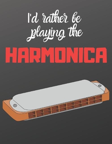 I'd rather be playing the Harmonica