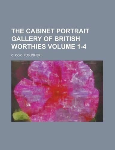 The Cabinet Portrait Gallery of British Worthies Volume 1-4