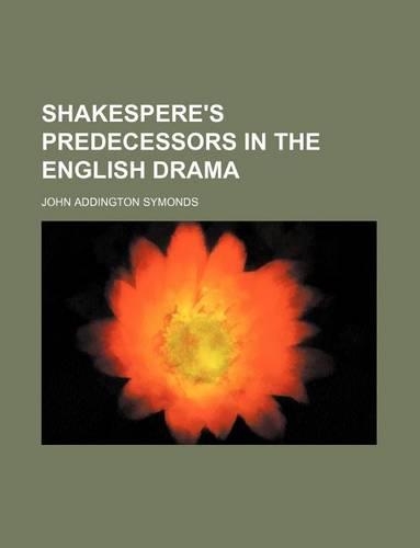 Shakespere's Predecessors in the English Drama
