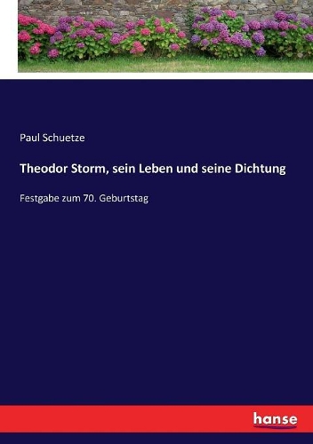 Theodor Storm, sein Leben und seine Dichtung