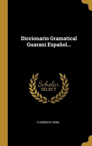 Diccionario Gramatical Guarani Español...