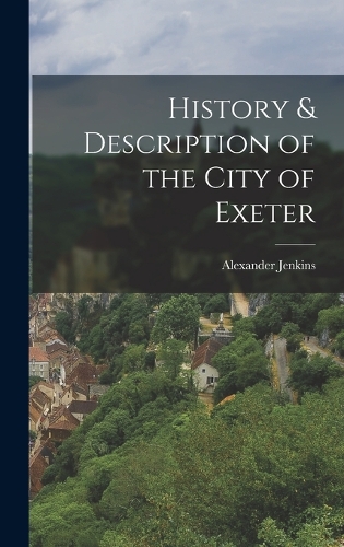 History & Description of the City of Exeter