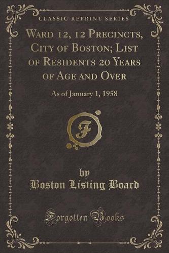 Ward 12, 12 Precincts, City of Boston; List of Residents 20 Years of Age and Over