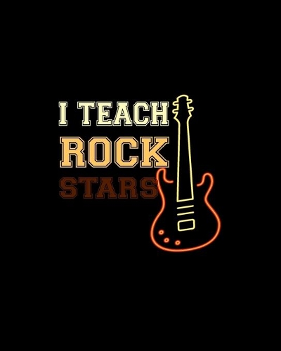 I Teach Rock Stars