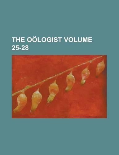 The Oologist Volume 25-28