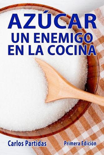 Azúcar Un Enemigo En La Cocina