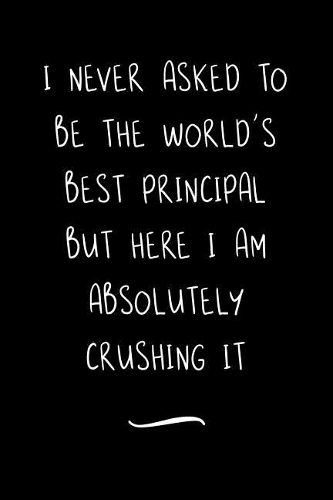 I never asked to be the World's Best Principal