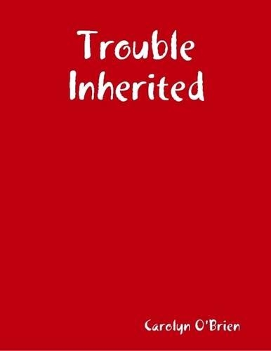 Trouble Inherited