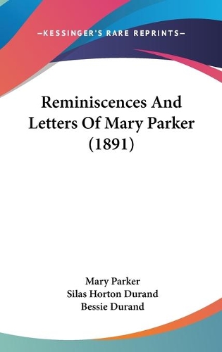 Reminiscences And Letters Of Mary Parker (1891)