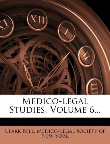 Medico-Legal Studies, Volume 6...