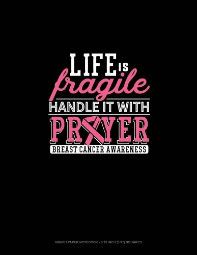 Life Is Fragile Handle It With Prayer Breast Cancer Awareness