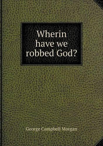 Wherin have we robbed God?