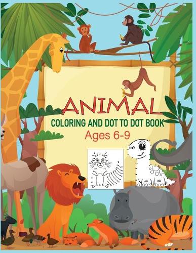 Animal Coloring and Dot to Dot Book Ages 6-9