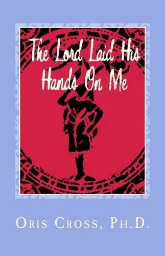 The Lord Laid His Hands On Me