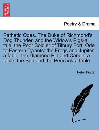 Pathetic Odes. the Duke of Richmond's Dog Thunder, and the Widow's Pigs-A Tale