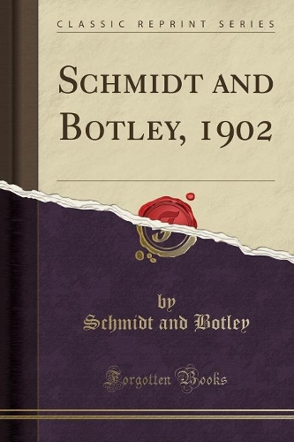 Schmidt and Botley, 1902 (Classic Reprint)