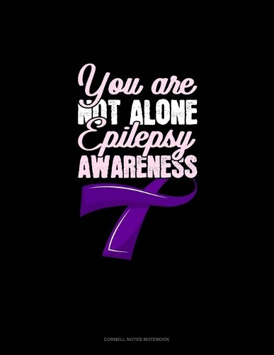You Are Not Alone Epilepsy Awareness