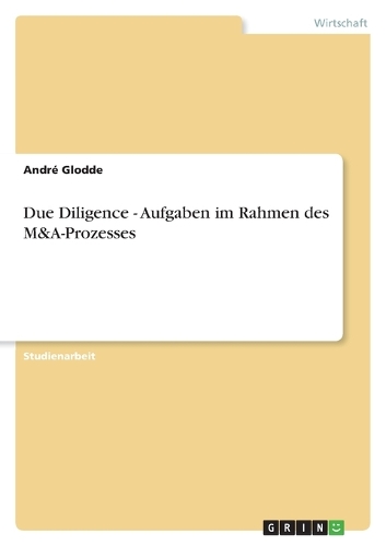 Due Diligence - Aufgaben im Rahmen des M&A-Prozesses