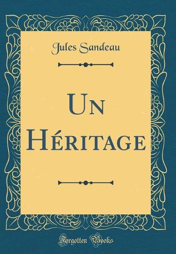Un Héritage (Classic Reprint)