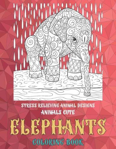 Coloring Book Animals Cute - Stress Relieving Animal Designs - Elephants