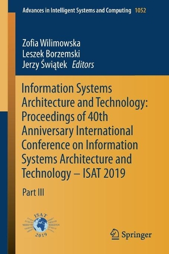 Information Systems Architecture and Technology: Proceedings of 40th Anniversary International Conference on Information Systems Architecture and Technology – ISAT 2019