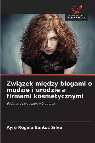 Związek między blogami o modzie i urodzie a firmami kosmetycznymi