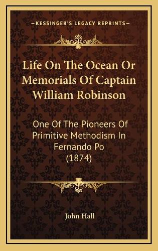 Life On The Ocean Or Memorials Of Captain William Robinson