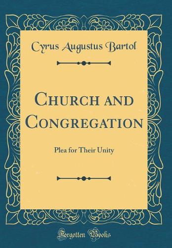 Church and Congregation: Plea for Their Unity (Classic Reprint)