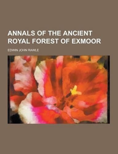 Annals of the Ancient Royal Forest of Exmoor