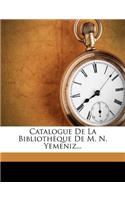 Catalogue de La Bibliotheque de M. N. Yemeniz...