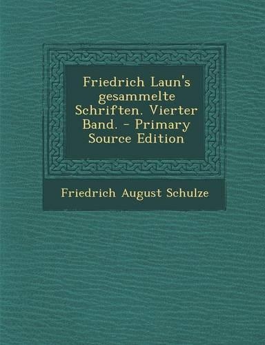 Friedrich Laun's Gesammelte Schriften. Vierter Band. - Primary Source Edition