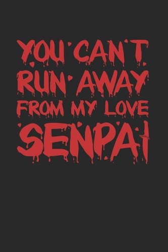 You Cant Run Away From My Love Senpai