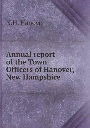 Annual report of the Town Officers of Hanover, New Hampshire