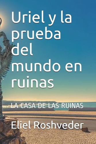 Uriel y la prueba del mundo en ruinas