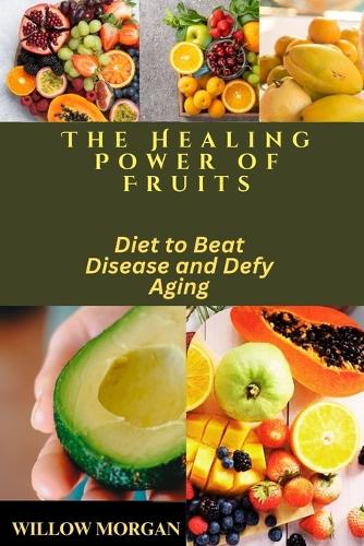 The Healing Power of Fruits