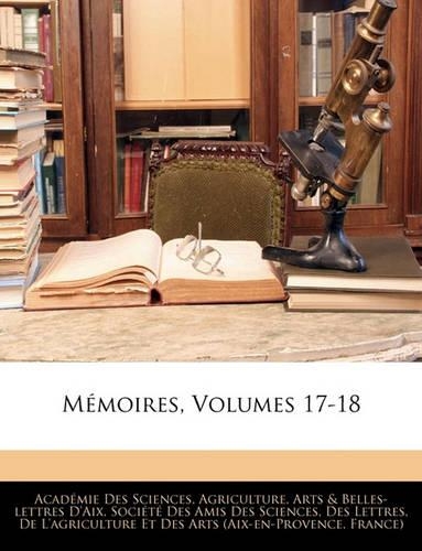 Memoires, Volumes 17-18: (French)