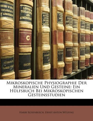 Mikroskopische Physiographie Der Mineralien Und Gesteine