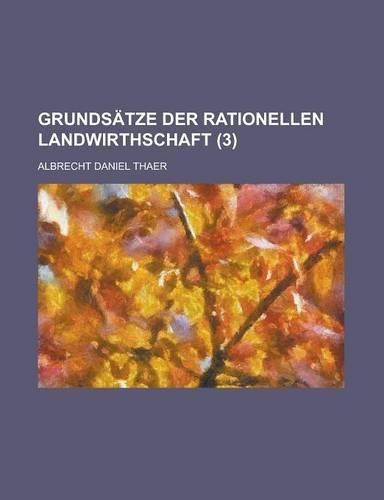 Grundsatze Der Rationellen Landwirthschaft (3)