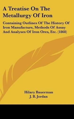 A Treatise On The Metallurgy Of Iron