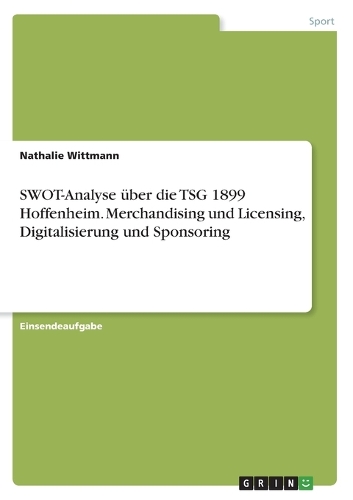 SWOT-Analyse über die TSG 1899 Hoffenheim. Merchandising und Licensing, Digitalisierung und Sponsoring