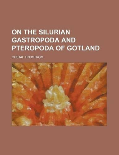 On the Silurian Gastropoda and Pteropoda of Gotland