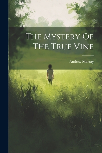 The Mystery Of The True Vine
