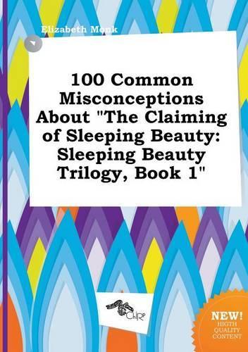 100 Common Misconceptions about the Claiming of Sleeping Beauty