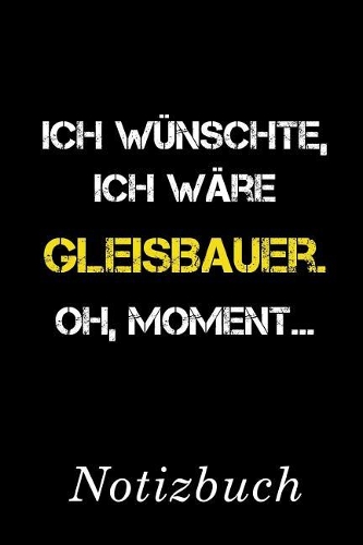 Ich Wünschte Ich Wäre Gleisbauer Oh Moment Notizbuch