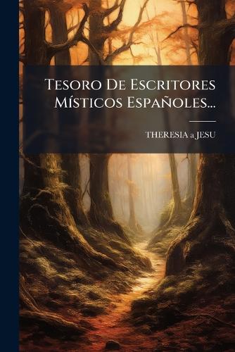 Tesoro De Escritores Místicos Españoles...